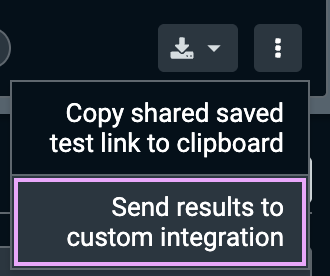 Screenshot of "Send results to custom integration" menu option