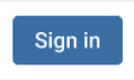 Blue button with visible label of 'Sign in.'