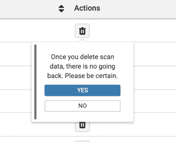 delete popover appears on activation of the delete button with yes and no controls. Message: 'Once you delete scan data, there is no going back. Please be certain'